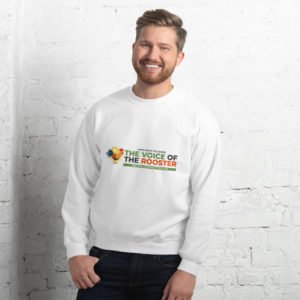 The Voice of the Rooster And the Lessons It Teaches Sweatshirt